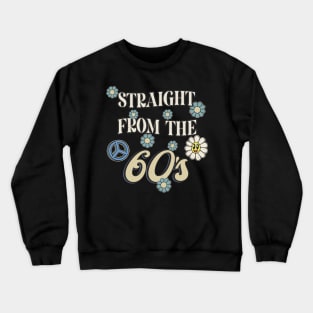 Straight From the 60's Retro Hippie Crewneck Sweatshirt